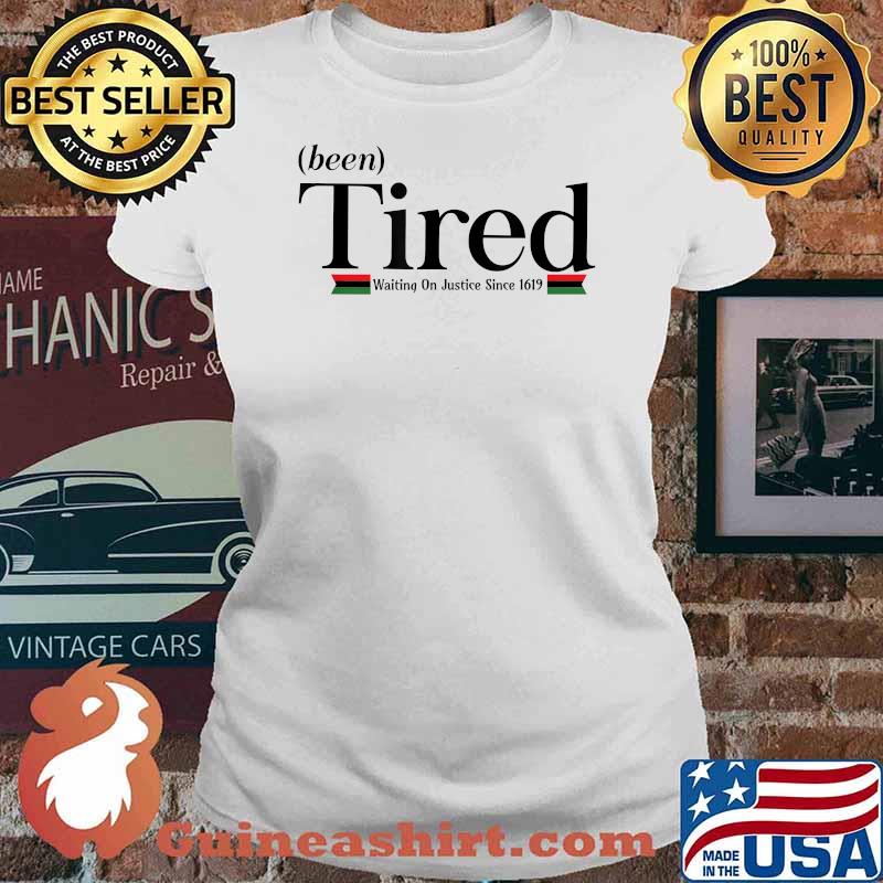 Been Tired Waiting on Justice Since 1619 Black T-Shirt Ladies tee