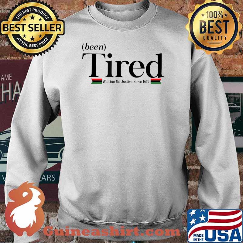 Been Tired Waiting on Justice Since 1619 Black T-Shirt Sweater