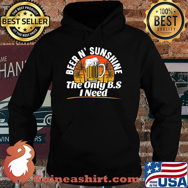 Beers N Sunshine The Only BS I Need Vintage T-Shirt Hoodie