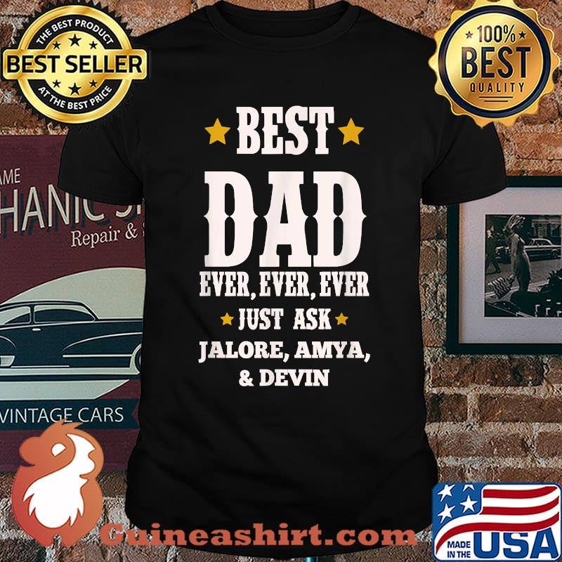 Best Dad Ever Ever Ever Just Ask Jalore Amya Shirt
