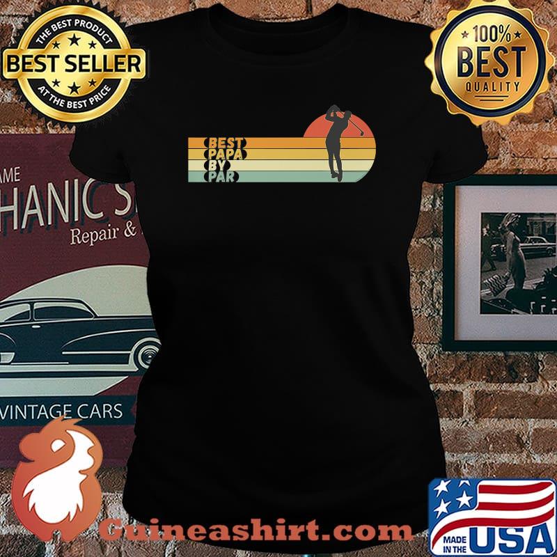 Best Papa By Par - Father's Day Golf Vintage T-Shirt Laides tee