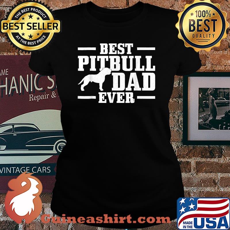 Best Pitbull Dad Ever T-Shirt Laides tee
