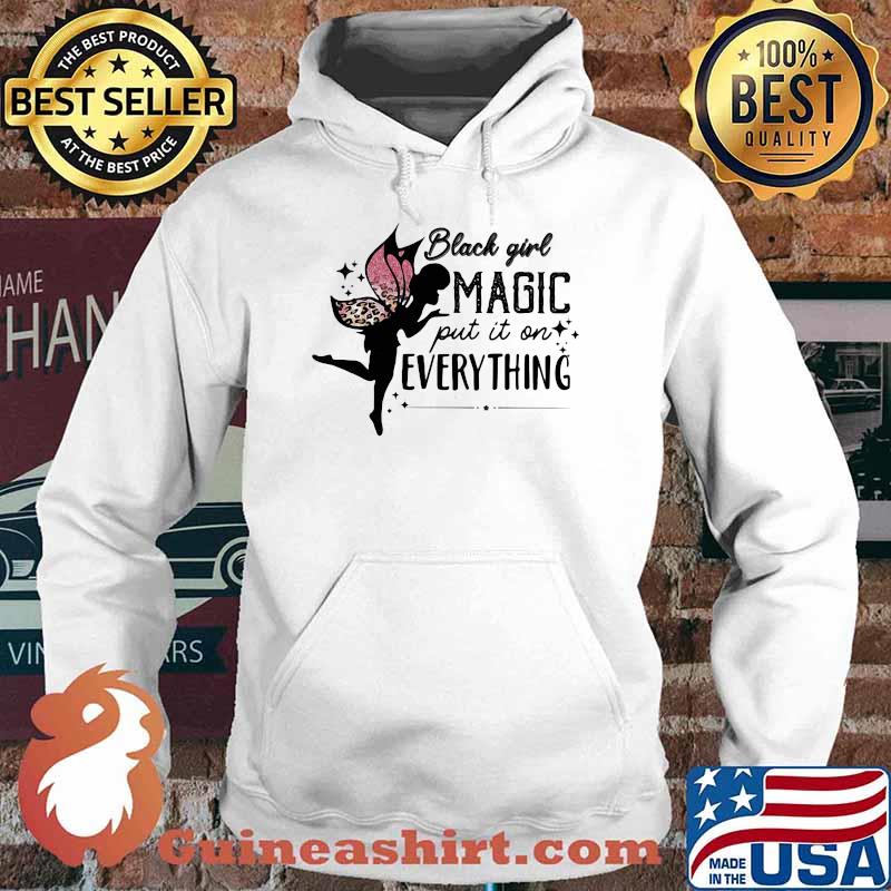 Black Girl Magic Put It On Everything Lepoard Shirt Hoodie