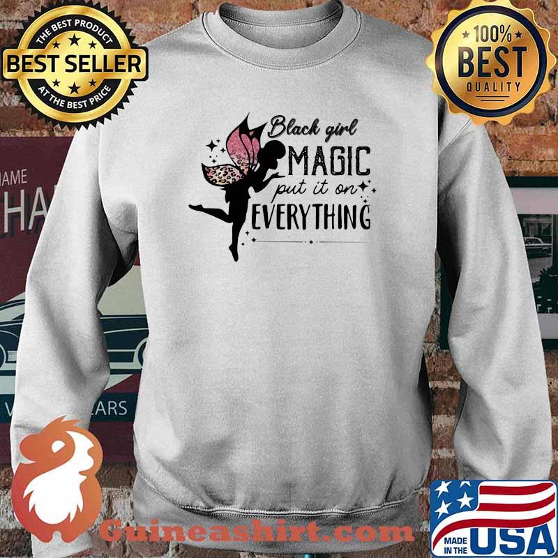 Black Girl Magic Put It On Everything Lepoard Shirt Sweater