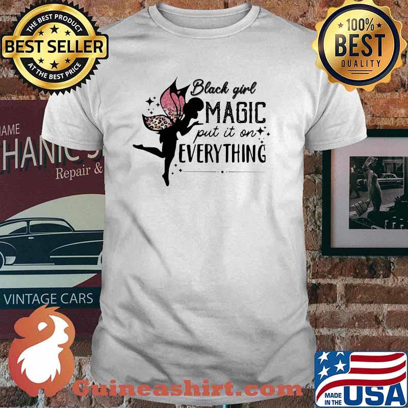 Black Girl Magic Put It On Everything Lepoard Shirt