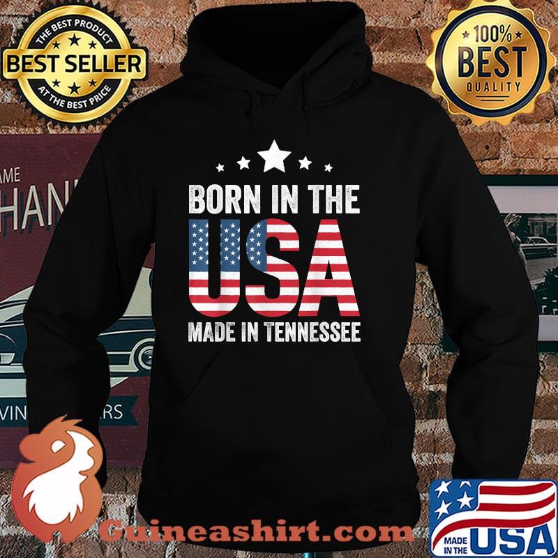 Born in the USA made and raised in Tennessee american Flag T-Shirt Hoodie