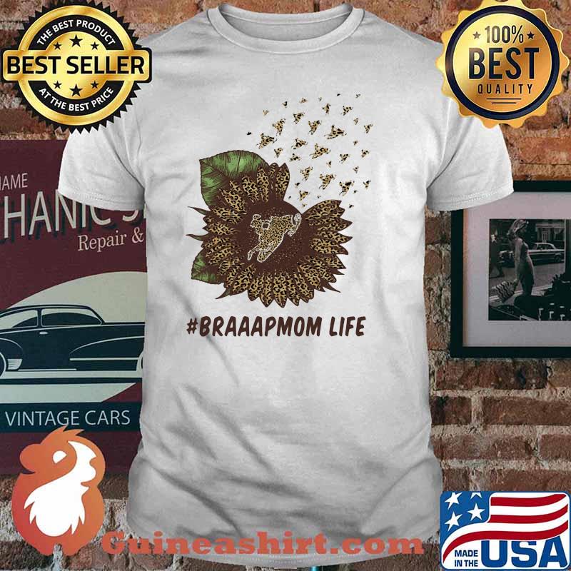 Braaaap Mom Life Sunflower Lepoard Shirt