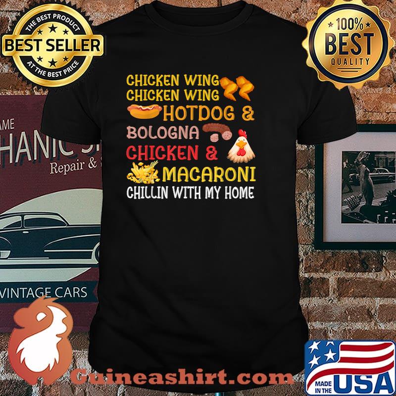 Chicken Wing Hot Dog & Bologna Macaroni Chilling With My Home T-Shirt