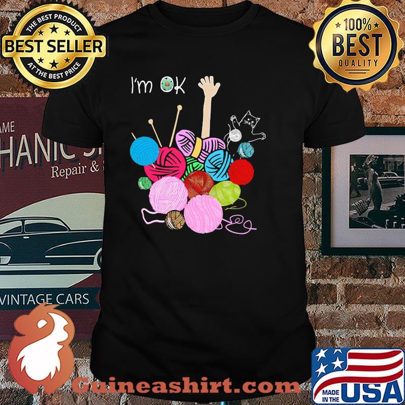 Crochet and Knitting I'm OK Shirt