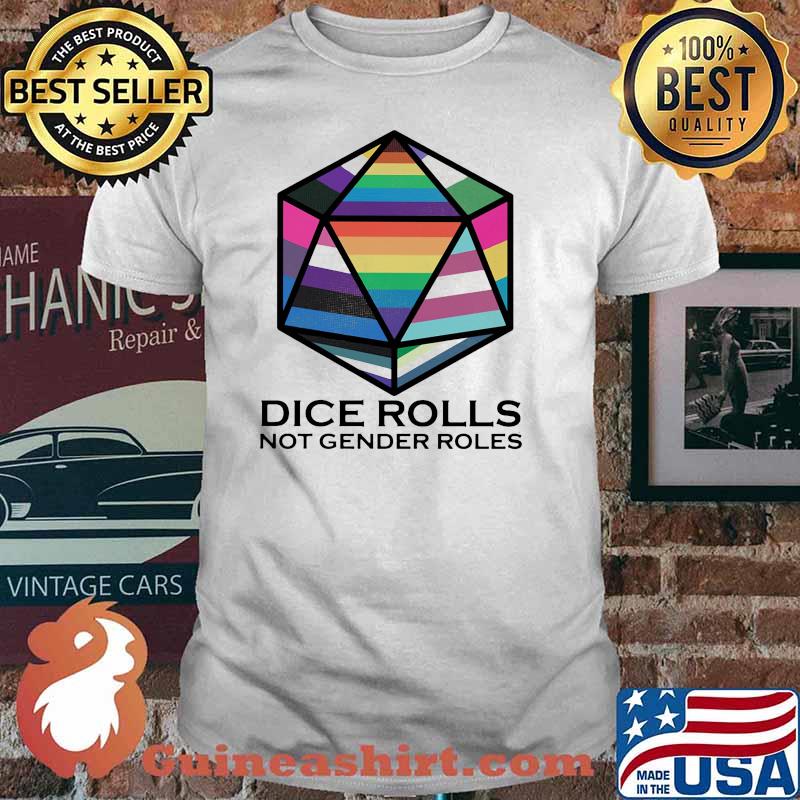 Dice rolls not gender roles lgbt shirt