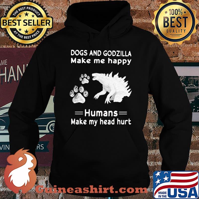 Dogs and godzilla make me happy humans make my head hurts Hoodie