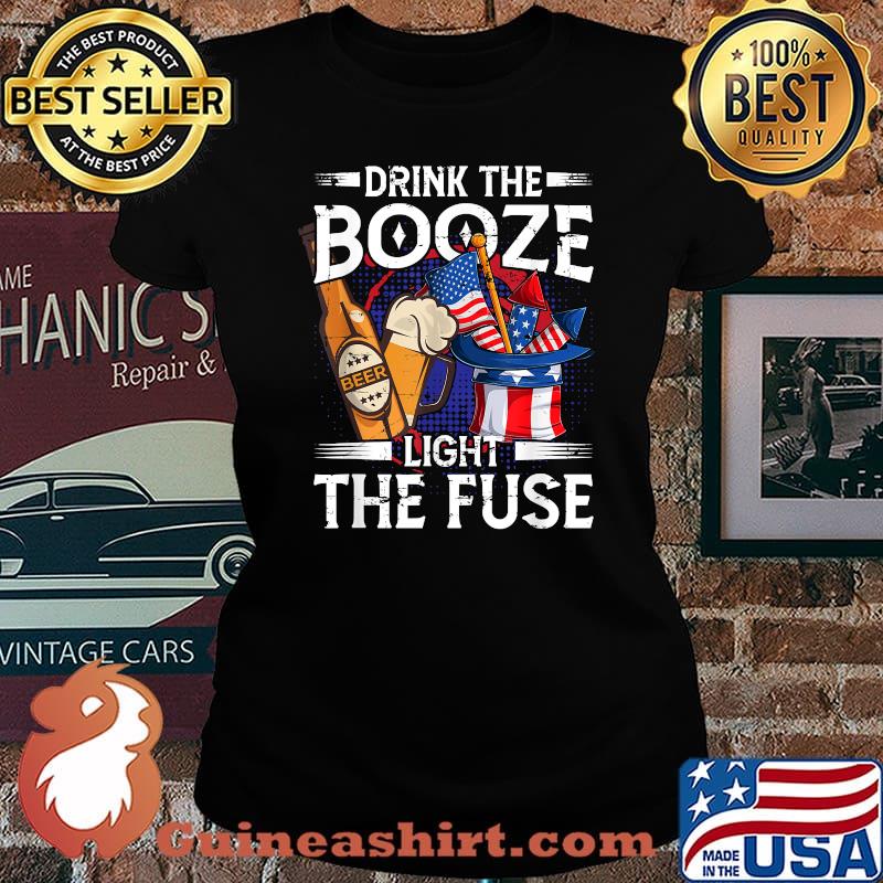 Drink The Booze Light The Fuse 4th of July Fireworks T-Shirt Laides tee