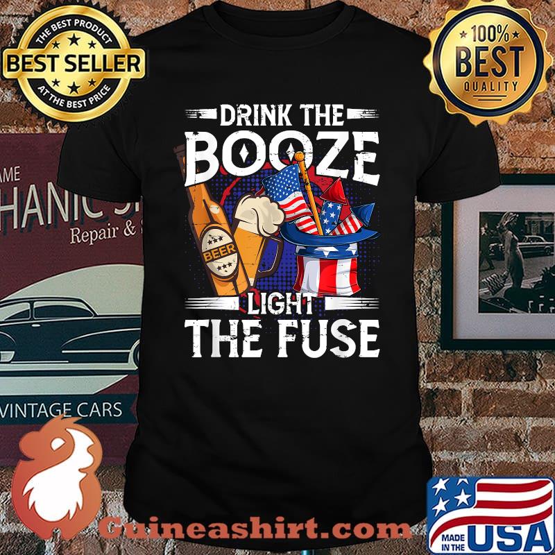 Drink The Booze Light The Fuse 4th of July Fireworks T-Shirt