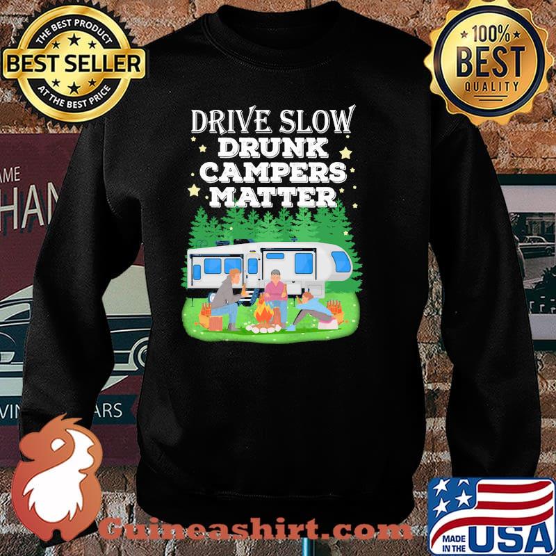 Drive slow drunk campers matter Sweater
