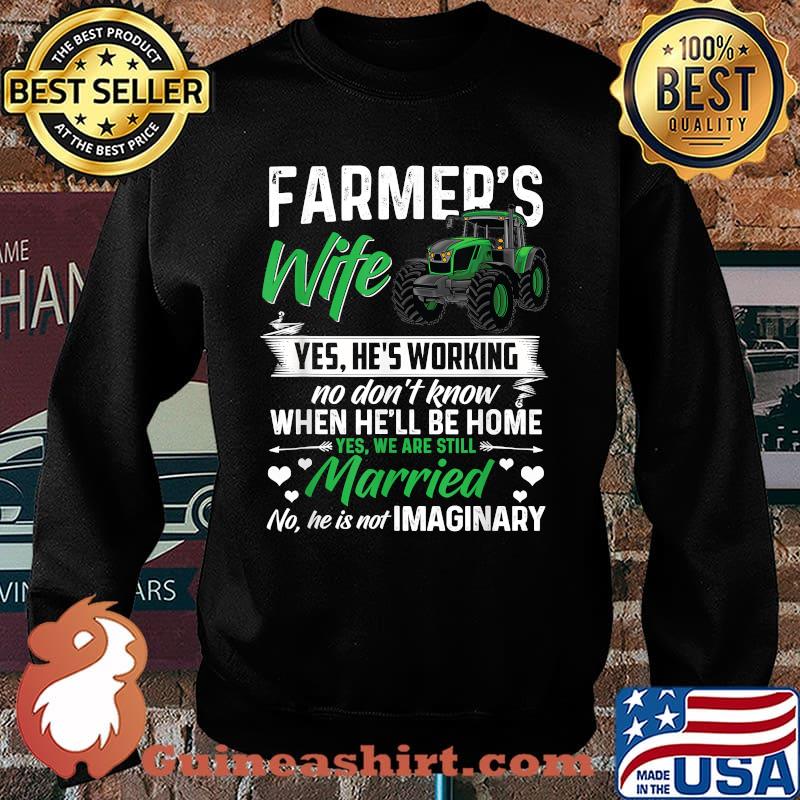 Farmer Wife Yes hes working no dont know when hell be home married tractor s Sweater