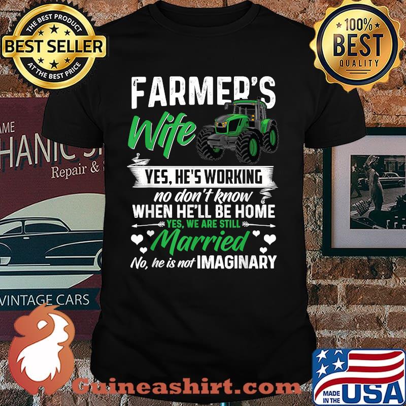 Farmer Wife Yes hes working no dont know when hell be home married tractor shirt
