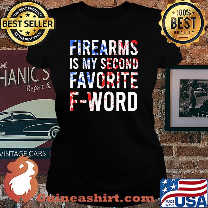 Firearms IS My Second Favorite F Word Shirt Laides tee