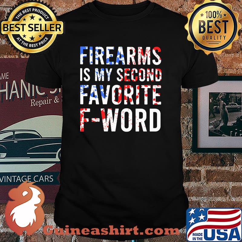 Firearms IS My Second Favorite F Word Shirt