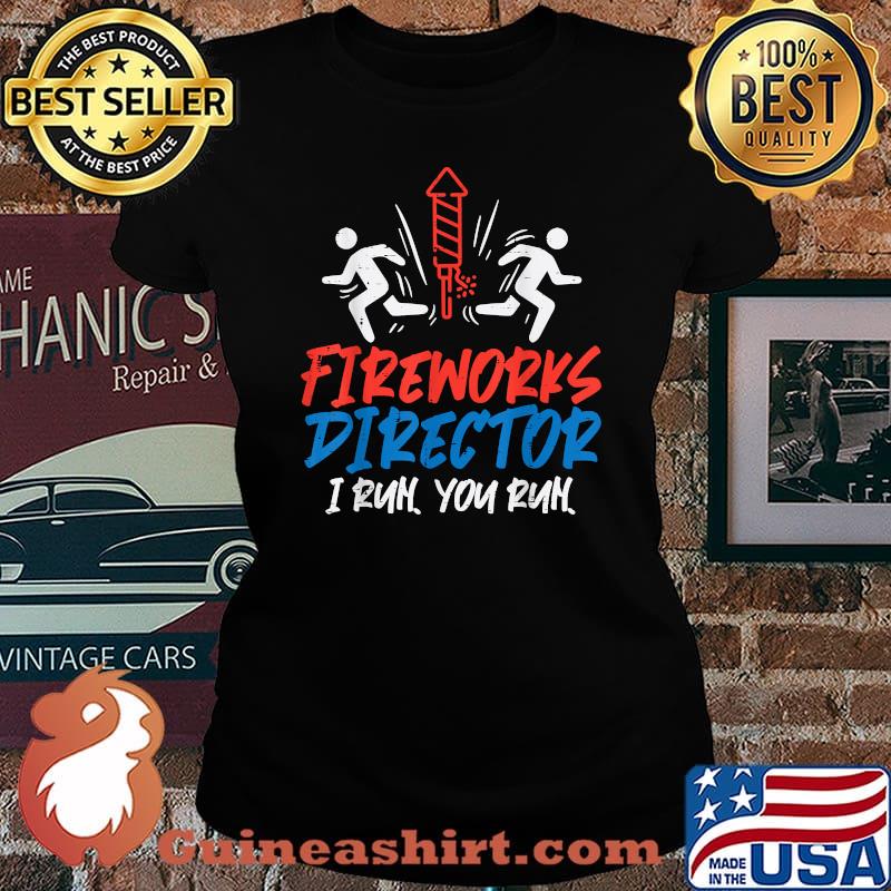 Fireworks Director I Run You Run 4th of July Bom Squad T-Shirt Laides tee
