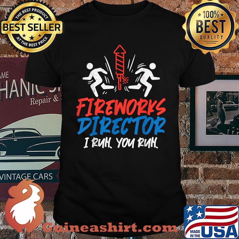 Fireworks Director I Run You Run 4th of July Bom Squad T-Shirt