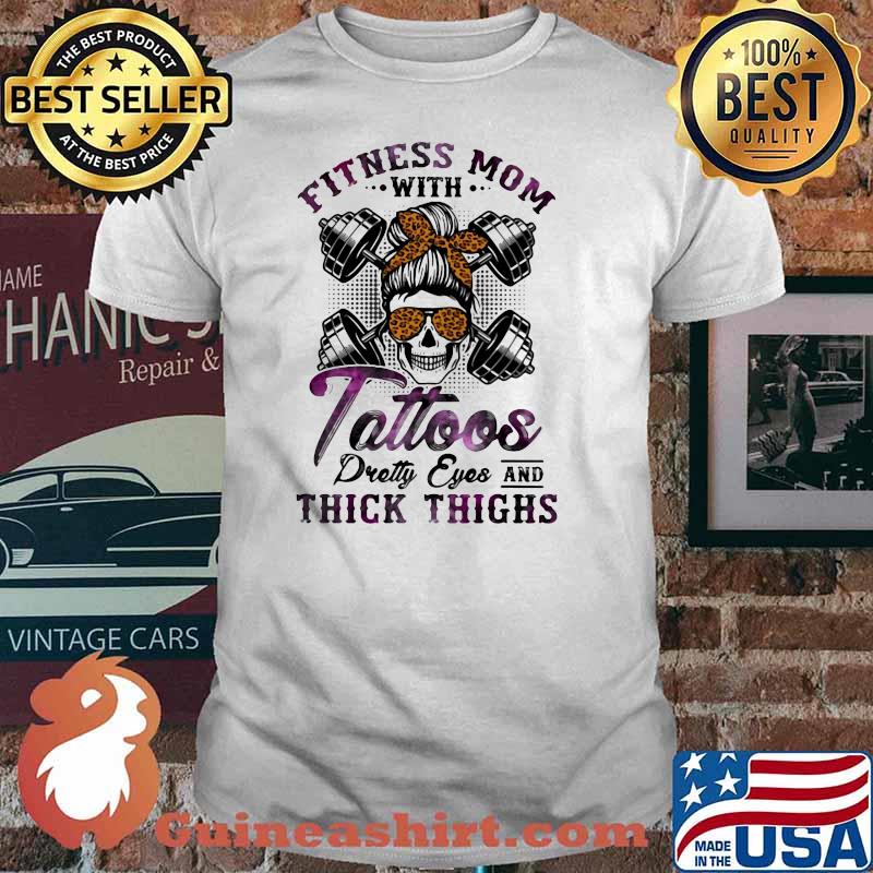 Fitness Mom With Tattoos Pretty Eye And Thick things Skull Lepoard Shirt