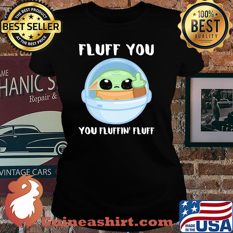 Fluff you you fluffin yoda Laides tee