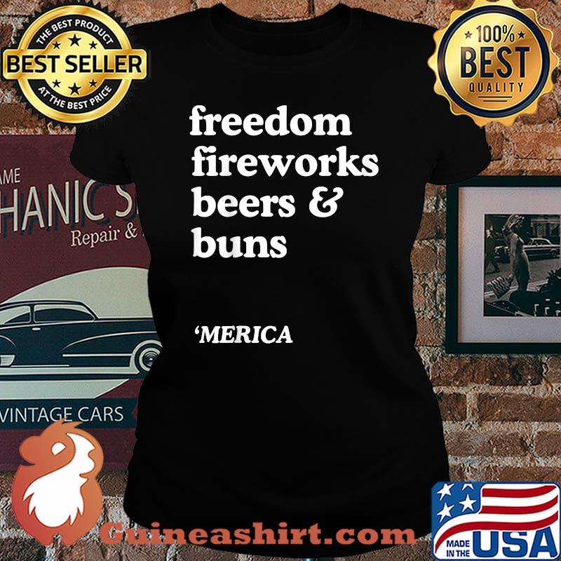 Freedom Fireworks Beers Buns 4th of July Shirt Laides tee