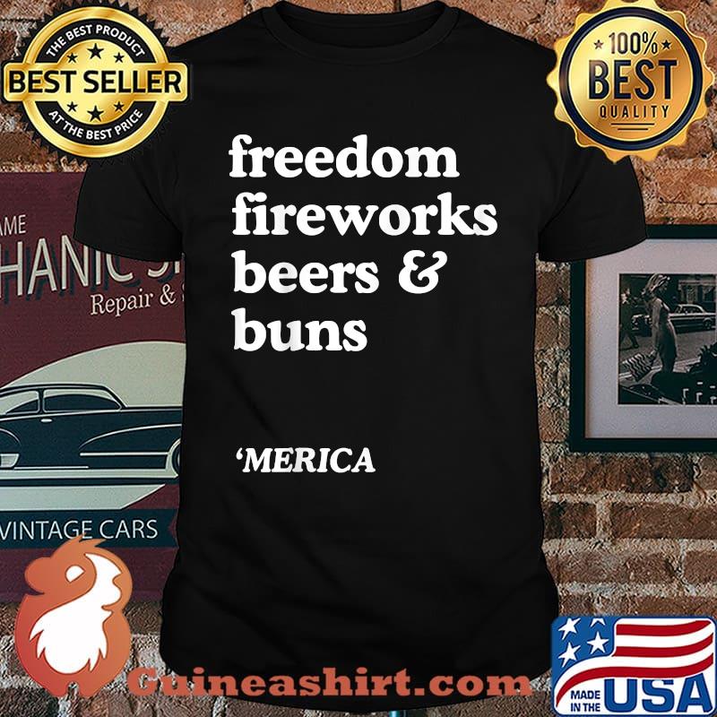 Freedom Fireworks Beers Buns 4th of July Shirt