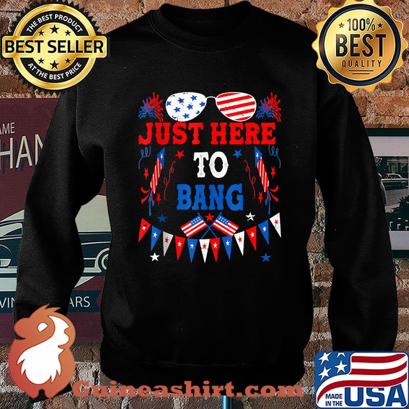Funny 4th of July I'm Just Here To Bang USA Flag Sunglasses Shirt Sweater