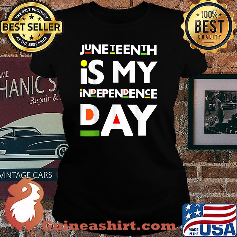 Funny 4th Of July Juneteenth Is My Independence Men Boy Girl T-Shirt Laides tee