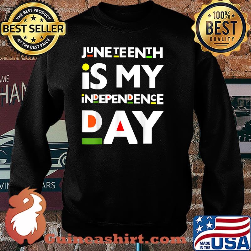 Funny 4th Of July Juneteenth Is My Independence Men Boy Girl T-Shirt Sweater
