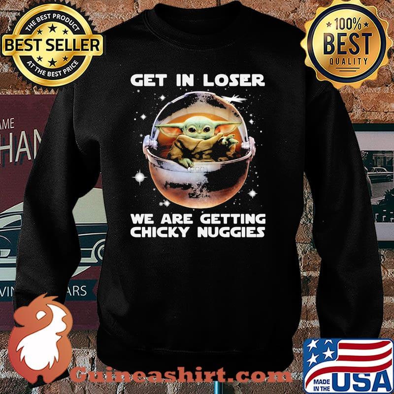 Get in loser we are getting chicky nuggies yoda Sweater