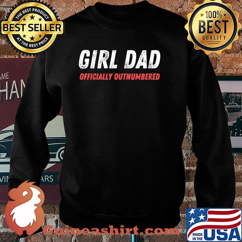Girl Dad Officially Outnumbered T-Shirt Sweater