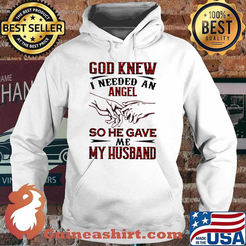 God Knew I Needed An Angel So He Gave Me My Husband Shirt Hoodie