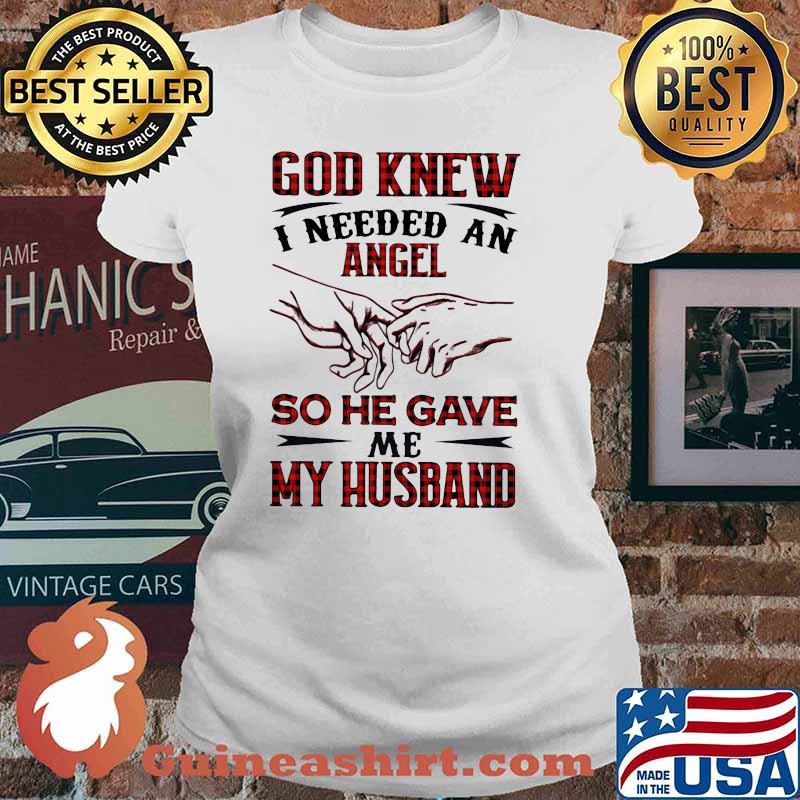 God Knew I Needed An Angel So He Gave Me My Husband Shirt Ladies tee