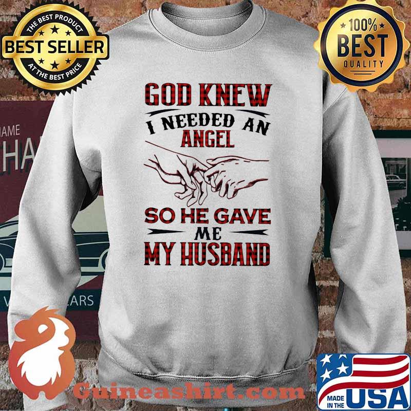 God Knew I Needed An Angel So He Gave Me My Husband Shirt Sweater