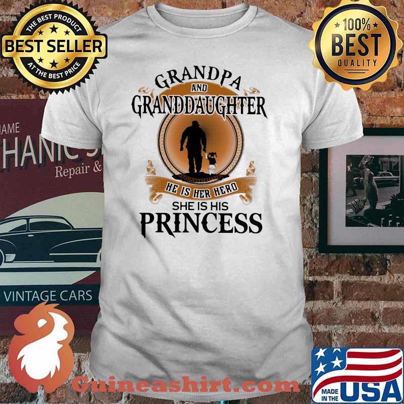 Grandpa And Granddaughter He Is Her Hero She Is His Princess shirt