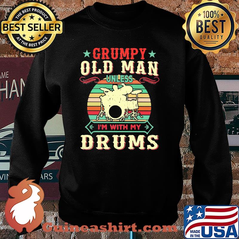 Grumpy Old Man Unless I'm With My Drums Vintage Shirt Sweater