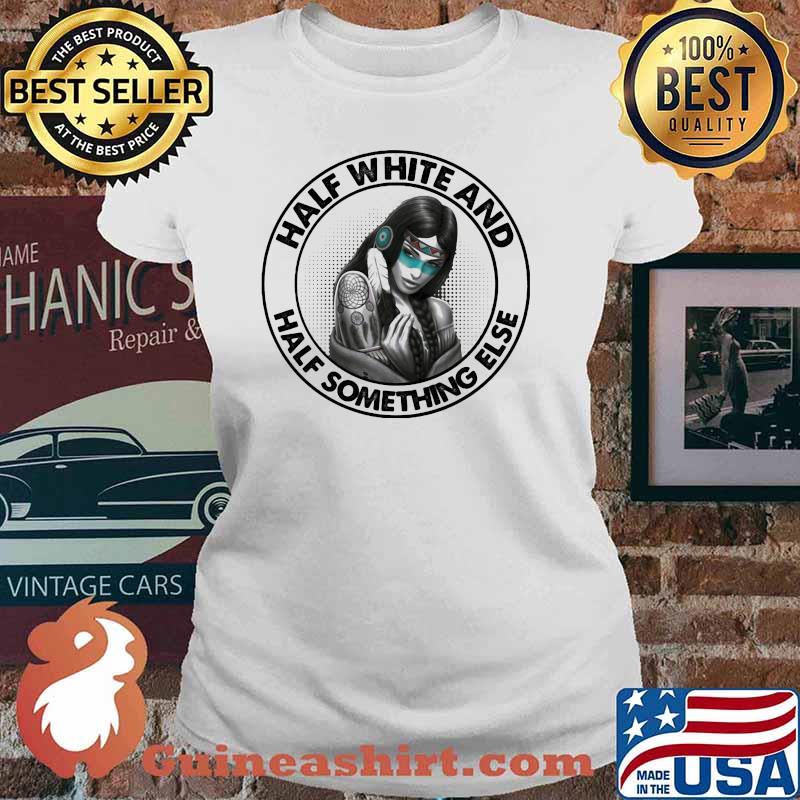 Half White And Half Something Else Shirt Ladies tee