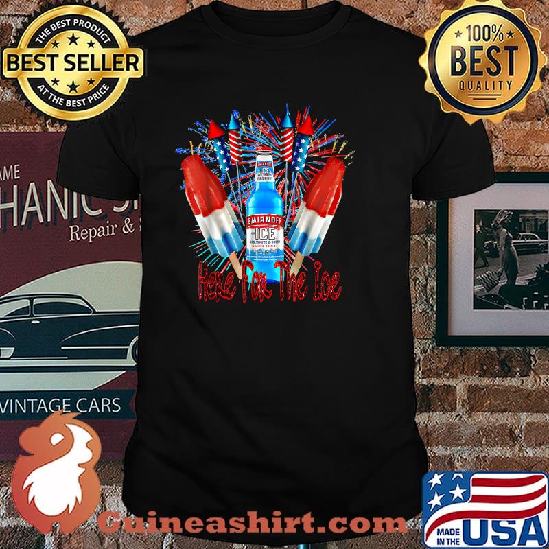 Here For The Ice Smirnoffs 4th Of July T-Shirt