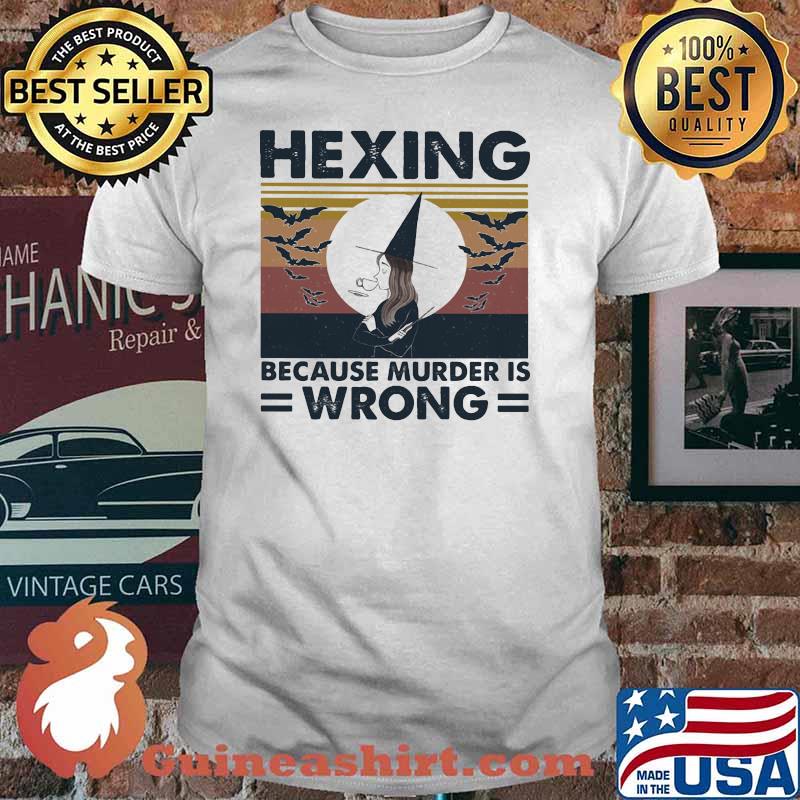 Hexing Because Murder Is Wrong Witch Vintage Shirt