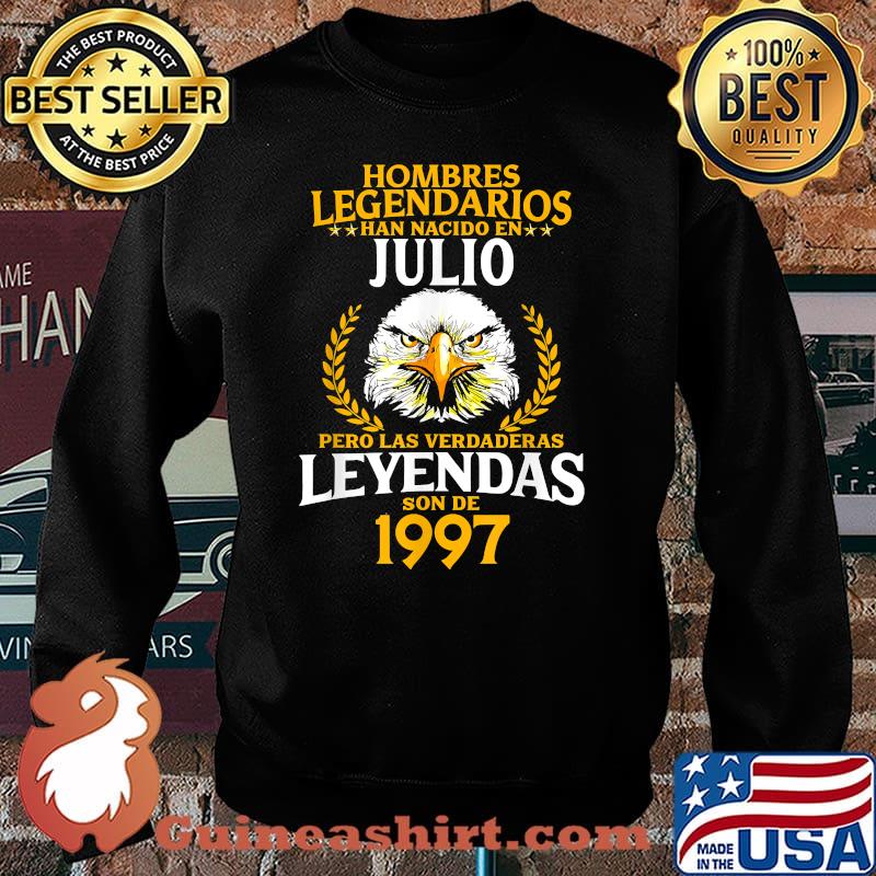Hombres Legendarios Han Nacido En Pero 24 Años Las Verdaderas Leyendas son de Julio 1997 T-Shirt Sweater