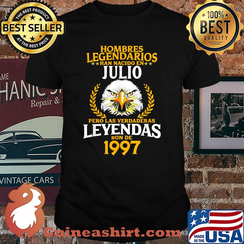 Hombres Legendarios Han Nacido En Pero 24 Años Las Verdaderas Leyendas son de Julio 1997 T-Shirt