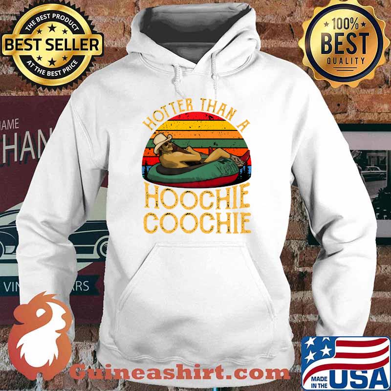 Hotter Than A Hoochie Coochie vintage T-Shirt Hoodie
