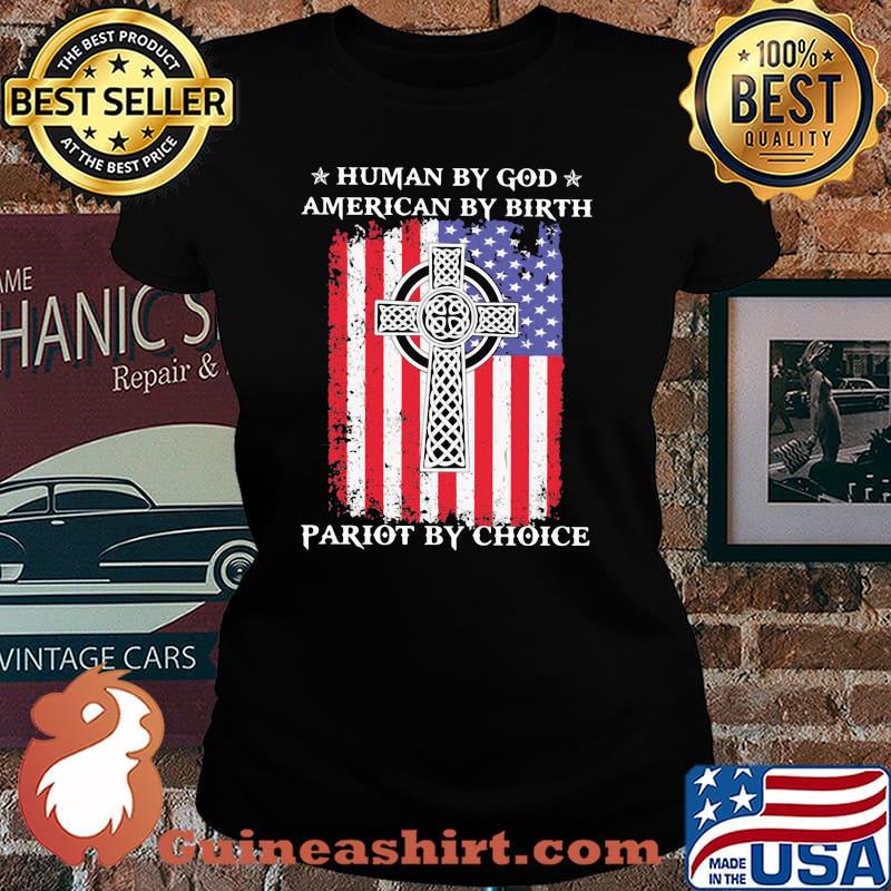 Human By God American By Birth Pariot By Choice American Flag Shirt Laides tee