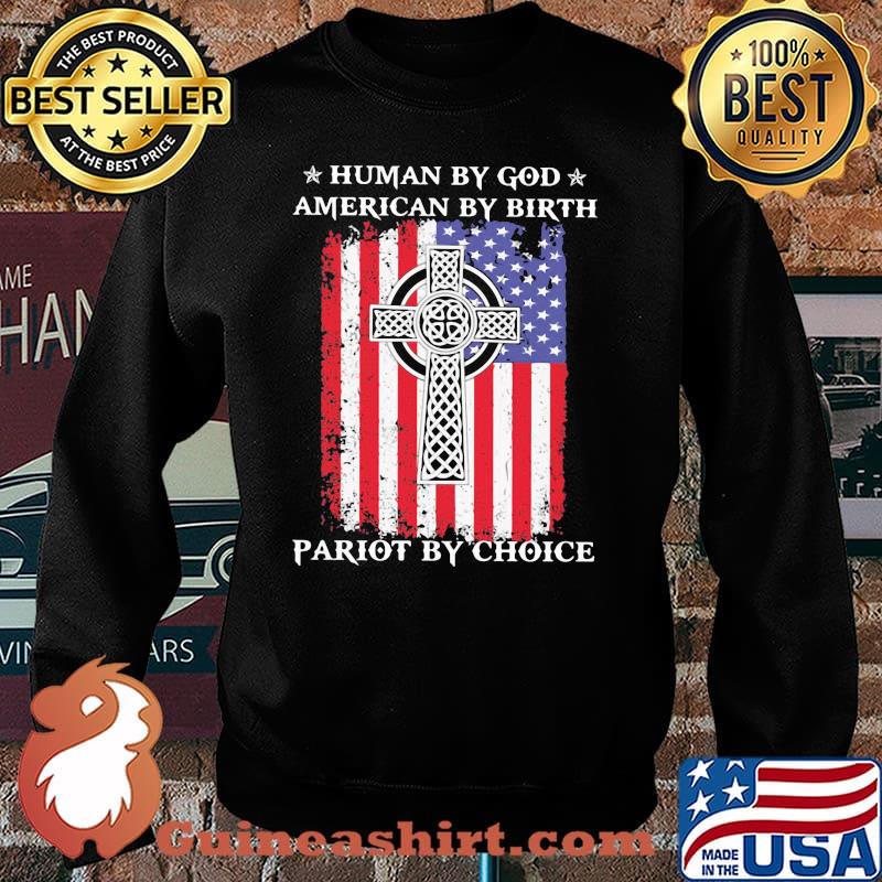 Human By God American By Birth Pariot By Choice American Flag Shirt Sweater