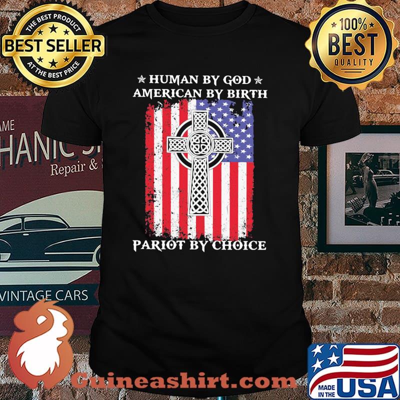 Human By God American By Birth Pariot By Choice American Flag Shirt