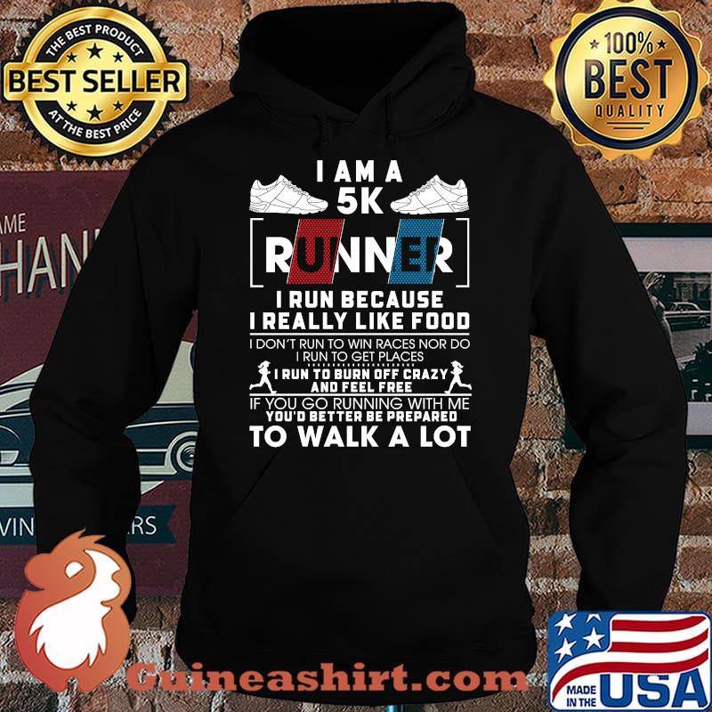 I Am A 5K Runner I Run Because I Really Like Food Shirt Hoodie