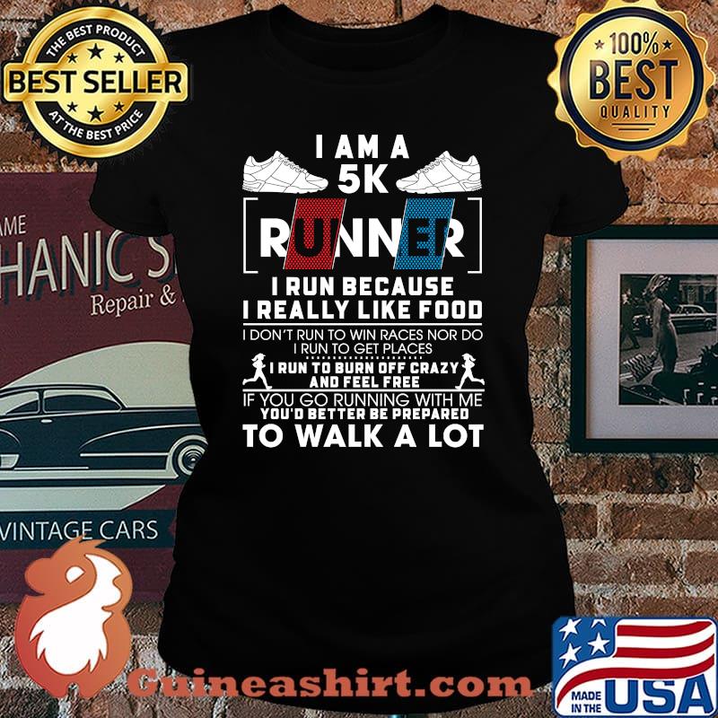I Am A 5K Runner I Run Because I Really Like Food Shirt Laides tee