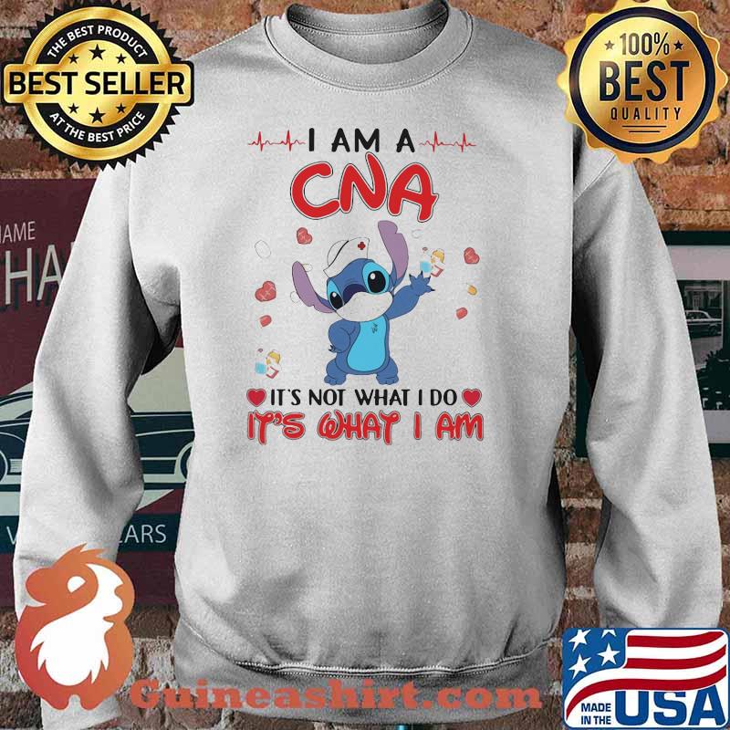 I Am A CNA It's Not What I Do It's What I Am Stick Shirt Sweater